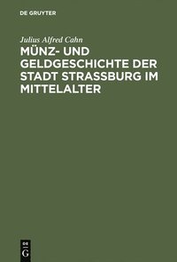 bokomslag Mnz- Und Geldgeschichte Der Stadt Strassburg Im Mittelalter