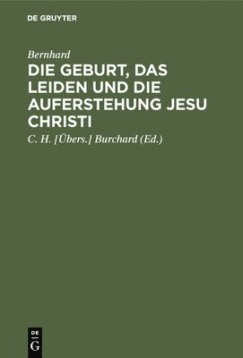 bokomslag Die Geburt, Das Leiden Und Die Auferstehung Jesu Christi