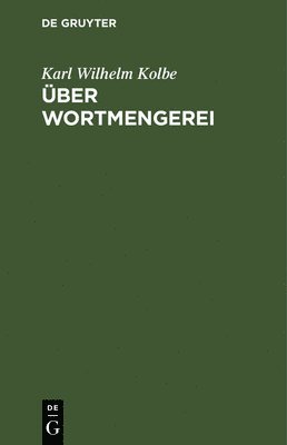 Karl Wilhelm Kolbe - Über Wortmengerei, Inbunden