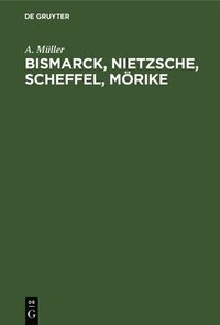 bokomslag Bismarck, Nietzsche, Scheffel, Mrike