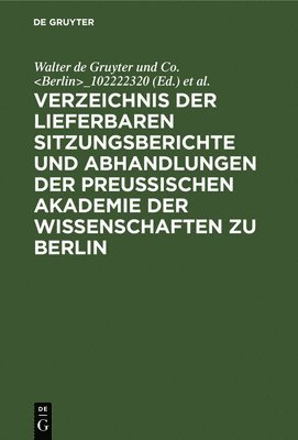 Verzeichnis Der Lieferbaren Sitzungsberichte Und Abhandlungen Der Preuischen Akademie Der Wissenschaften Zu Berlin 1