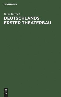 bokomslag Deutschlands erster Theaterbau