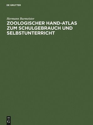 Hermann Burmeister - Zoologischer Hand-Atlas Zum Schulgebrauch Und Selbstunterricht, Inbunden