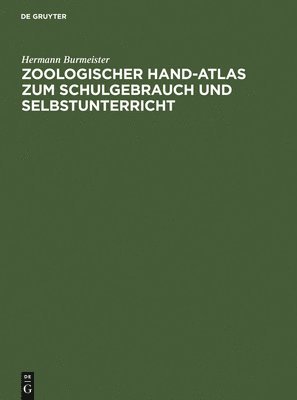 Zoologischer Hand-Atlas Zum Schulgebrauch Und Selbstunterricht 1