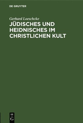 Jdisches Und Heidnisches Im Christlichen Kult 1