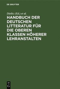 bokomslag Handbuch Der Deutschen Litteratur Fr Die Oberen Klassen Hherer Lehranstalten