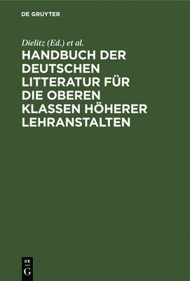 Handbuch Der Deutschen Litteratur Fr Die Oberen Klassen Hherer Lehranstalten 1