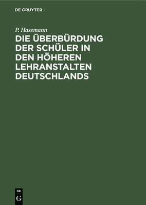 Die berbrdung Der Schler in Den Hheren Lehranstalten Deutschlands 1