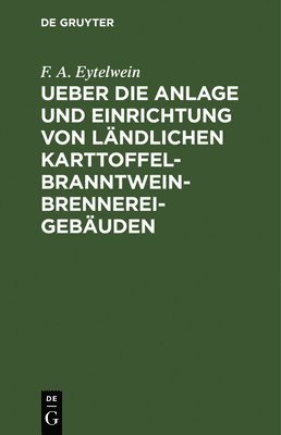 bokomslag Ueber Die Anlage Und Einrichtung Von Lndlichen Karttoffel-Branntwein-Brennerei-Gebuden