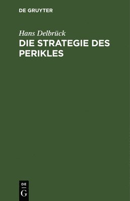 Hans Delbrück - Die Strategie Des Perikles, Inbunden