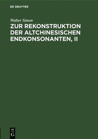 bokomslag Zur Rekonstruktion Der Altchinesischen Endkonsonanten, II