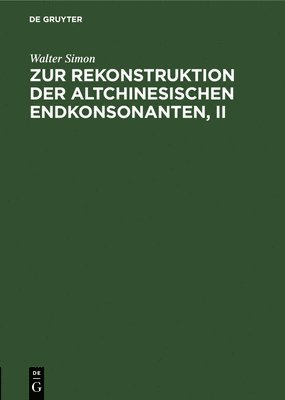 Walter Simon - Zur Rekonstruktion Der Altchinesischen Endkonsonanten, II, Inbunden