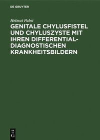 bokomslag Genitale Chylusfistel und Chyluszyste mit ihren differentialdiagnostischen Krankheitsbildern