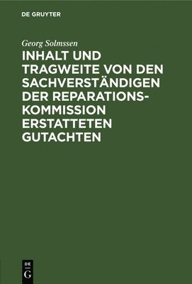 Inhalt Und Tragweite Von Den Sachverständigen Der Reparationskommission Erstatteten Gutachten