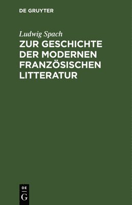 Zur Geschichte Der Modernen Franzsischen Litteratur 1