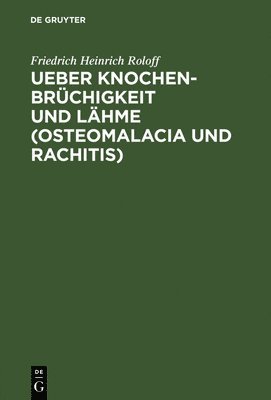 Friedrich Heinrich Roloff - Ueber Knochenbrüchigkeit und Lähme (Osteomalacia und Rachitis), Inbunden