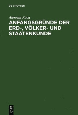 Albrecht Roon - Anfangsgründe der Erd-, Völker- und Staatenkunde, Inbunden