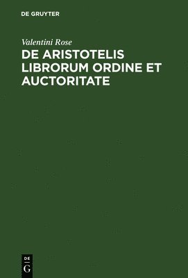Valentini Rose - De Aristotelis librorum ordine et auctoritate, Inbunden