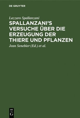 bokomslag Spallanzani's Versuche ber Die Erzeugung Der Thiere Und Pflanzen