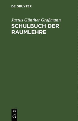 Justus Günther Graßmann - Schulbuch Der Raumlehre, Inbunden