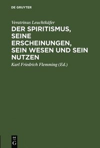 bokomslag Der Spiritismus, seine Erscheinungen, sein Wesen und sein Nutzen