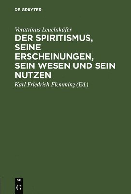 Der Spiritismus, seine Erscheinungen, sein Wesen und sein Nutzen 1