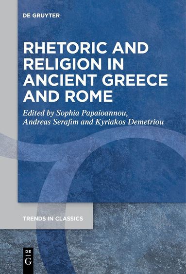Sophia Papaioannou, Andreas Serafim, Kyriakos Demetriou - Rhetoric and Religion in Ancient Greece and Rome, Häftad