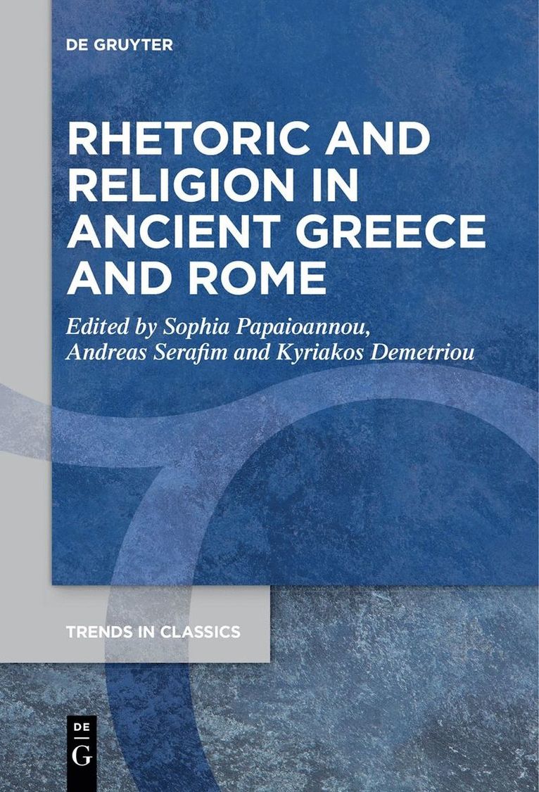 Sophia Papaioannou, Andreas Serafim, Kyriakos Demetriou - Rhetoric and Religion in Ancient Greece and Rome, Häftad
