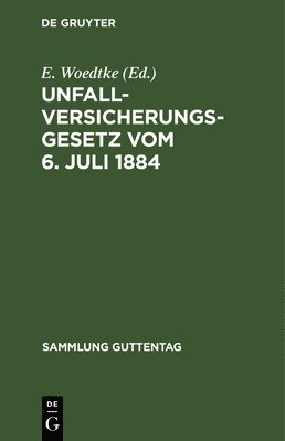 Unfallversicherungsgesetz vom 6. Juli 1884 1