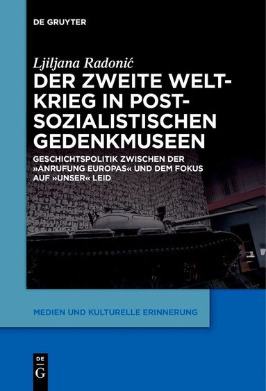 Ljiljana Radonić - Zweite Weltkrieg in postsozialistischen Gedenkmuseen, Häftad