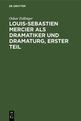 Louis-Sebastien Mercier ALS Dramatiker Und Dramaturg, Erster Teil 1