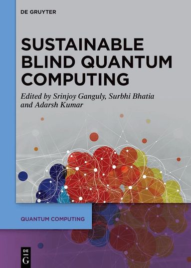Srinjoy Ganguly, Surbhi Bhatia, Adarsh Kumar - Sustainable Blind Quantum Computing, Inbunden
