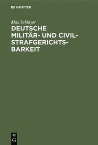 bokomslag Deutsche Militr- und Civilstrafgerichtsbarkeit