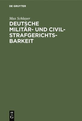 Max Schlayer - Deutsche Militär- und Civilstrafgerichtsbarkeit, Inbunden