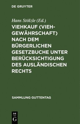 Hans Stölzle - Viehkauf (Viehgewährschaft) nach dem Bürgerlichen Gesetzbuche unter Berücksichtigung des ausländischen Rechts, Inbunden