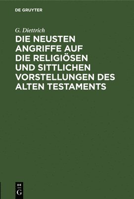 Die Neusten Angriffe Auf Die Religisen Und Sittlichen Vorstellungen Des Alten Testaments 1