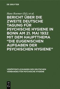 bokomslag Bericht ber Die Zweite Deutsche Tagung Fr Psychische Hygiene in Bonn Am 21. Mai 1932 Mit Dem Hauptthema &quot;Die Eugenischen Aufgaben Der Psychischen Hygiene&quot;