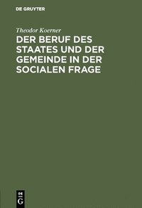 bokomslag Der Beruf Des Staates Und Der Gemeinde in Der Socialen Frage