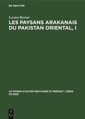 Les Paysans Arakanais Du Pakistan Oriental, I 1