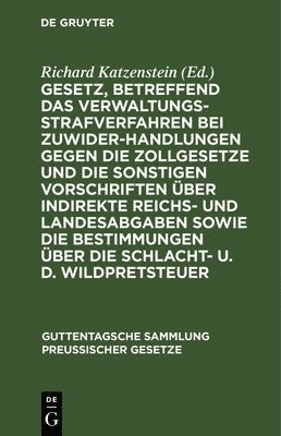 bokomslag Gesetz, Betreffend Das Verwaltungsstrafverfahren Bei Zuwiderhandlungen Gegen Die Zollgesetze Und Die Sonstigen Vorschriften ber Indirekte Reichs- Und Landesabgaben Sowie Die Bestimmungen ber