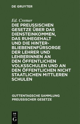 bokomslag Die Preuischen Gesetze ber Das Diensteinkommen, Das Ruhegehalt Und Die Hinterbliebenenfrsorge Der Lehrer Und Lehrerinnen an Den ffentlichen Volksschulen Und an Den ffentlichen Nicht