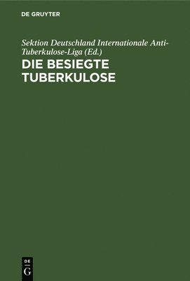 Die Besiegte Tuberkulose 1