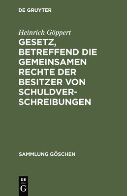 bokomslag Gesetz, betreffend die gemeinsamen Rechte der Besitzer von Schuldverschreibungen