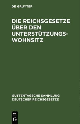 bokomslag Die Reichsgesetze ber Den Untersttzungswohnsitz