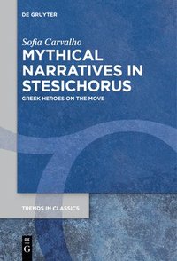 bokomslag Mythical Narratives in Stesichorus