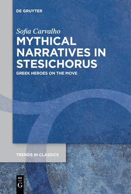 Sofia Carvalho - Mythical Narratives in Stesichorus, Häftad