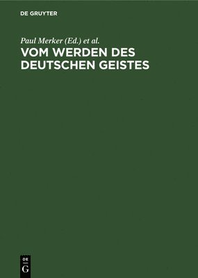 Paul Merker, Wolfgang Stammler - Vom Werden Des Deutschen Geistes, Inbunden