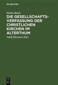 bokomslag Die Gesellschaftsverfassung Der Christlichen Kirchen Im Alterthum