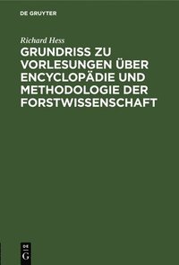 bokomslag Grundri zu Vorlesungen ber Encyclopdie und Methodologie der Forstwissenschaft