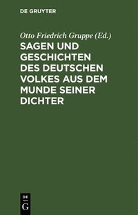 bokomslag Sagen Und Geschichten Des Deutschen Volkes Aus Dem Munde Seiner Dichter